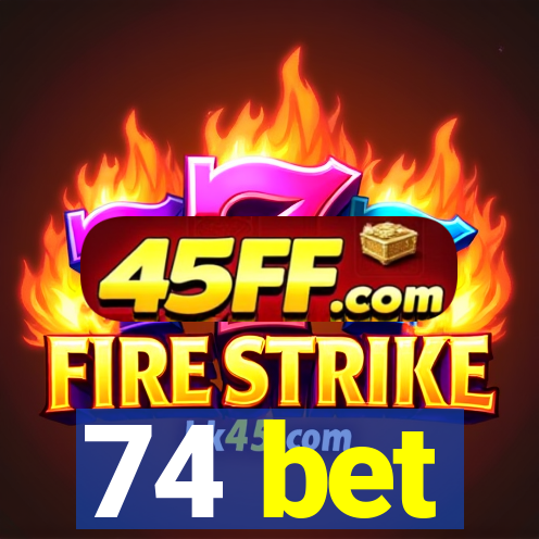 74 bet